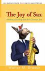 The Joy of Sax: America During the Bill Clinton Era By Walter M. Brasch Cover Image