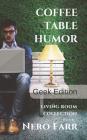 Coffee Table Humor: Book 7 - Geek Edition By Nero Farr Cover Image