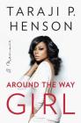 Around the Way Girl: A Memoir By Taraji P. Henson, Denene Millner (With) Cover Image