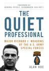The Quiet Professional: Major Richard J. Meadows of the U.S. Army Special Forces (American Warriors) By Alan Hoe, Peter J. Schoomaker (Foreword by) Cover Image