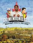 Dominionball: Baseball Above the 49th By Society for American Baseball Research (SABR), Jane Finnan Dorward (Editor) Cover Image
