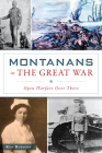 Montanans in the Great War: Open Warfare Over There (Military) Cover Image