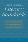 Defining Literacy Standards; Essays on Assessment, Inclusion, Pedagogy and Civic Engagement (Studies in Composition and Rhetoric #10) By Ronald A. Sudol (Editor), Alice S. Horning (Editor) Cover Image