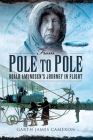 From Pole to Pole: Roald Amundsen's Journey in Flight By Garth James Cameron Cover Image