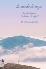 La strada dei sogni: Raccolta di poesie (in italiano e in inglese) Cover Image