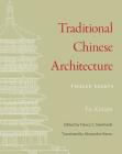 Traditional Chinese Architecture: Twelve Essays (Princeton-China #8) By Xinian Fu, Nancy Steinhardt (Editor), Alexandra Harrer (Translator) Cover Image
