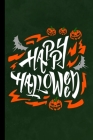 Happy Halloween: Haunted Spooky Party Scary Hallows Eve All Saint's Day Celebration Gift For Celebrant And Trick Or Treat (6