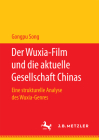 Der Wuxia-Film Und Die Aktuelle Gesellschaft Chinas: Eine Strukturelle Analyse Des Wuxia-Genres Cover Image