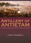 Artillery of Antietam By James A. Rosebrock Cover Image