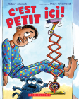 C'Est Petit ICI! By Robert Munsch, Dave Whamond (Illustrator) Cover Image