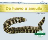 de Huevo a Anguila (Becoming an Eel) (Animales Que Cambian (Changing Animals)) By Grace Hansen Cover Image