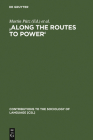 'Along the Routes to Power': Explorations of Empowerment Through Language (Contributions to the Sociology of Language [Csl] #92) By Martin Pütz (Editor), Joshua a. Fishman (Editor), Joanne Neff-Van Aertselaer (Editor) Cover Image