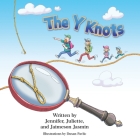 The Y Knots By Jennifer Jasmin, Dusan Pavlic (Illustrator) Cover Image