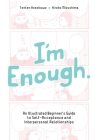 I'm Enough: An Illustrated Beginner's Guide to Self-Acceptance and Interpersonal Relationships By Tenten Hosokawa, Hiroko Mizushima Cover Image