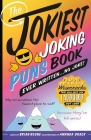 The Jokiest Joking Puns Book Ever Written . . . No Joke!: 1,001 Brand-New Wisecracks That Will Keep You Laughing Out Loud (Jokiest Joking Joke Books) Cover Image