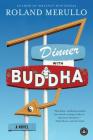 Dinner with Buddha: A Novel By Roland Merullo Cover Image