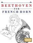 Beethoven for French Horn: 10 Easy Themes for French Horn Beginner Book By Easy Classical Masterworks Cover Image