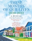 These Months of Our Lives: 2020-2022: A Musical By Vana Nespor, James Townsend (Composer), Joe Crites (Composer) Cover Image