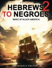 Hebrews to Negroes 2: WAKE UP BLACK AMERICA! Volume 1 By Jr. Dalton, Ronald Cover Image