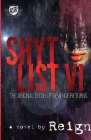 Shyt List 6: The Original Bitch Of Revenge Returns (The Cartel Publications Presents) By Reign (t Styles) Cover Image