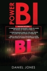 Power BI: 3 in 1- Beginner's Guide+ Tips and Tricks+ Simple and Effective Strategies to learn Power Bi and Power Query By Daniel Jones Cover Image
