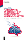 Mathematik Im Studium Der Wirtschaftswissenschaften: Hinführung - Vorlesungen - Prüfung (de Gruyter Studium) Cover Image