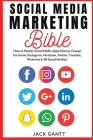 Social Media Marketing Bible: How to Master Social Media Algorithms & Change the Game (Instagram, Facebook, Twitter, Youtube, Pinterest & All Social Cover Image