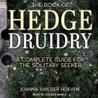 The Book of Hedge Druidry: A Complete Guide for the Solitary Seeker By Coleen Marlo (Read by), Joanna Van Der Hoeven Cover Image