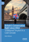 Britain's Conservative Right Since 1945: Traditional Toryism in a Cold Climate Cover Image
