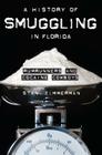 A History of Smuggling in Florida: Rumrunners and Cocaine Cowboys (True Crime) By Stan Zimmerman Cover Image
