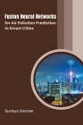 Fusion Neural Networks for Air Pollution Prediction in Smart Cities Cover Image