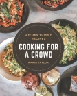 Ah! 365 Yummy Cooking for a Crowd Recipes: The Yummy Cooking for a Crowd Cookbook for All Things Sweet and Wonderful! By Maria Taylor Cover Image