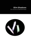 Slim Shadows; Thin Volume of Selected Poetry By Khatoon Hazara Cover Image