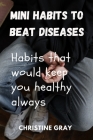 Mini habits to beat diseases: Habits that would keep you healthy e Cover Image