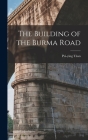 The Building of the Burma Road By Pei-Ying Tâan (Created by) Cover Image