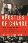 Apostles of Change: Latino Radical Politics, Church Occupations, and the Fight to Save the Barrio (Historia USA) By Felipe Hinojosa Cover Image