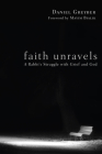Faith Unravels: A Rabbi's Struggle with Grief and God By Daniel Franklin Greyber, Mayim Bialik (Foreword by) Cover Image