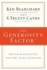 The Generosity Factor: Discover the Joy of Giving Your Time, Talent, and Treasure By Ken Blanchard, S. Truett Cathy Cover Image