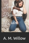 Love Beyond Borders By A. M. Willow Cover Image