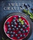 Sweet Cravings: Over 300 Desserts to Satisfy and Delight By Cider Mill Press Cover Image