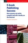 E-Book Publishing Success: How Anyone Can Write, Compile and Sell E-Books on the Internet (Chandos Information Professional) By Kingsley Oghjojafor Cover Image