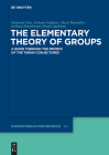 The Elementary Theory of Groups: A Guide Through the Proofs of the Tarski Conjectures (de Gruyter Expositions in Mathematics #60) Cover Image