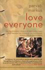 Love Everyone: The Transcendent Wisdom of Neem Karoli Baba Told Through the Stories of the Westerners Whose Lives He Transformed By Parvati Markus Cover Image