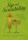 Sip and Sensibility: An Inspired Literary Cocktail Collection By Tim Rayborn Cover Image