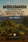 Middlemarsh: The Hopkins River, Kindred Wetlands and Remarkable People By Rod Giblett Cover Image
