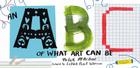 An ABC of What Art Can Be By Meher McArthur , Pearl Watson (Illustrator) Cover Image