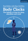 Body Clocks: The Biology of Time for Sleep, Education and Work Cover Image