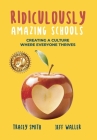 Ridiculously Amazing Schools: Creating A Culture Where Everyone Thrives Cover Image