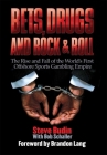Bets, Drugs, and Rock & Roll: The Rise and Fall of the World's First Offshore Sports Gambling Empire By Steve Budin, Bob Schaller Cover Image