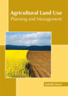 Agricultural Land Use: Planning and Management By Isabella Davis (Editor) Cover Image